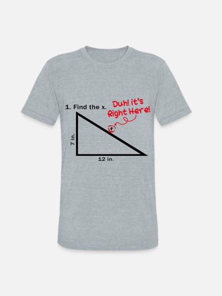Find The X Duh! It's Right Here! Funny Math Quotes - Unisex Tri-Blend T-Shirt - heather grey
