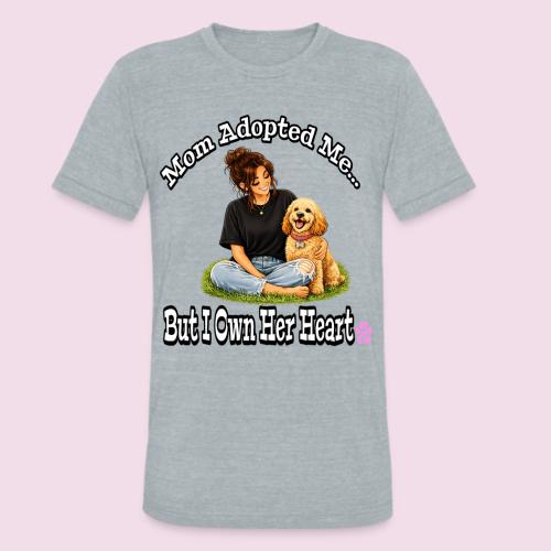 Mom Adopted Me But I Own Her Heart - Unisex Tri-Blend T-Shirt