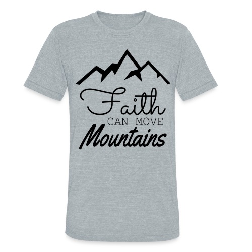 Faith Can Move Mountains - Unisex Tri-Blend T-Shirt