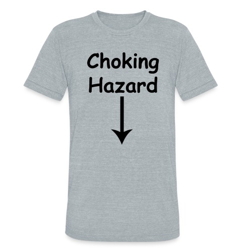 Choking Hazard - Unisex Tri-Blend T-Shirt