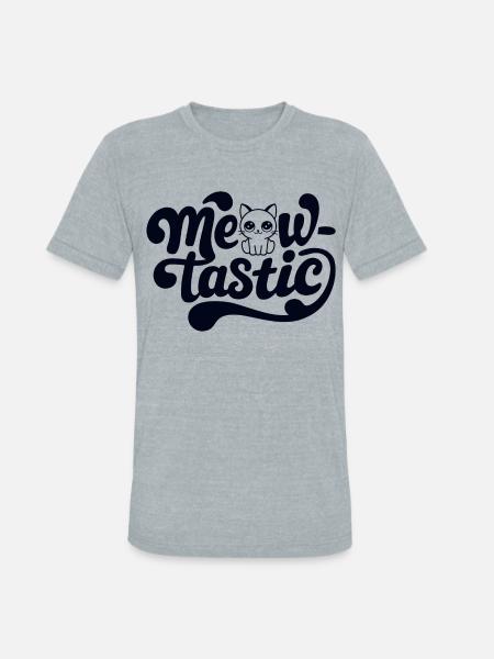 Cat Meow-Tastic Fantastic - Unisex Tri-Blend T-Shirt - heather grey