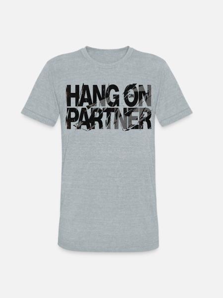 Hang On Partner Distressed Text - Unisex Tri-Blend T-Shirt - heather grey