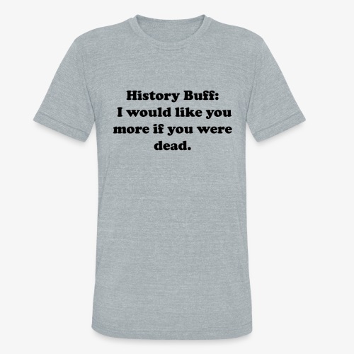 History Buff - Unisex Tri-Blend T-Shirt