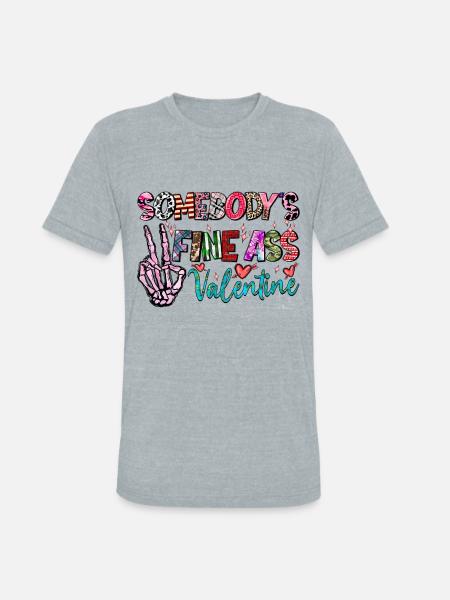 Somebodys Fine Ass Valentine - Unisex Tri-Blend T-Shirt - heather grey
