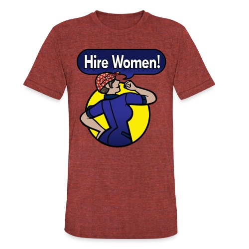 Hire Women! T-Shirt - Unisex Tri-Blend T-Shirt