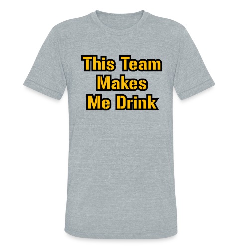 This Team Makes Me Drink (Football) - Unisex Tri-Blend T-Shirt