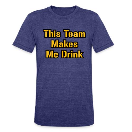 This Team Makes Me Drink (Football) - Unisex Tri-Blend T-Shirt