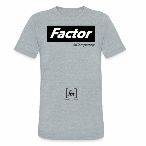 Factor Completely [fbt] - Unisex Tri-Blend T-Shirt