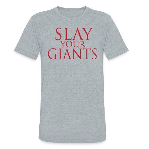 slay your giants - Unisex Tri-Blend T-Shirt
