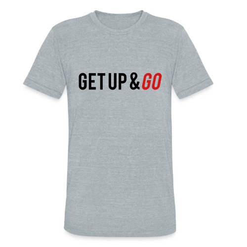 Get Up and Go - Unisex Tri-Blend T-Shirt