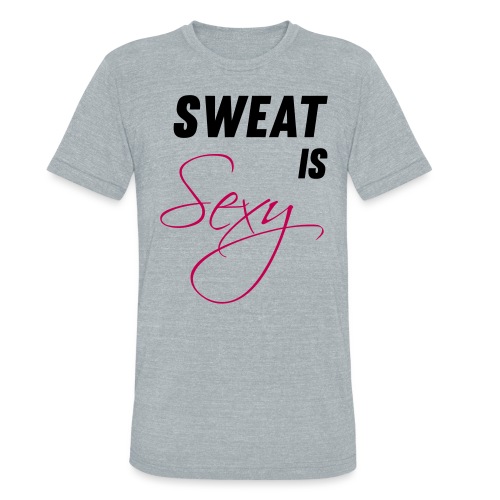 Sweat is Sexy - Unisex Tri-Blend T-Shirt