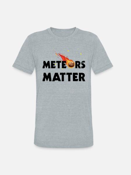 Meteors Matter - Unisex Tri-Blend T-Shirt - heather grey