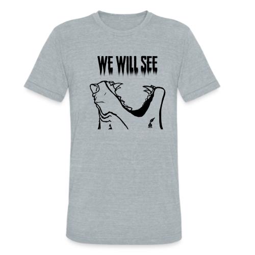 We Will See (Black) - Unisex Tri-Blend T-Shirt