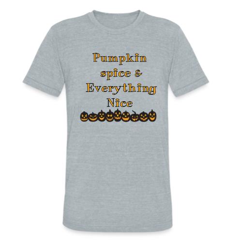 Pumpkin spice& everything nice - Unisex Tri-Blend T-Shirt