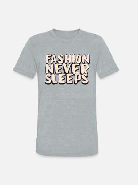 Fashion never sleeps - Unisex Tri-Blend T-Shirt - heather grey