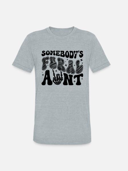 Somebody's Feral Aunt - Unisex Tri-Blend T-Shirt - heather grey