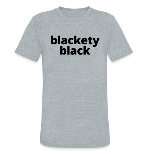 Blackety Black 12 - Unisex Tri-Blend T-Shirt