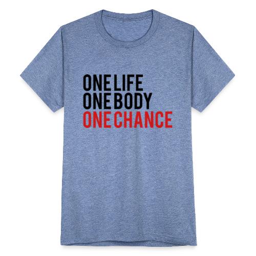 One Life One Body One Chance - Unisex Tri-Blend T-Shirt