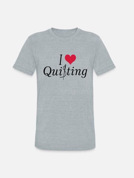 I love Quilting - Unisex Tri-Blend T-Shirt - heather grey
