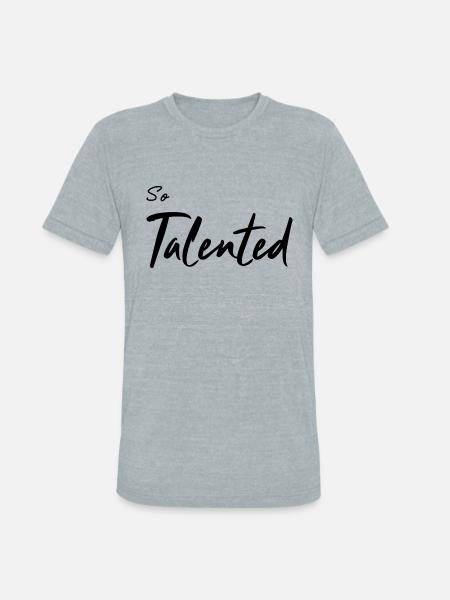 So Talented - Unisex Tri-Blend T-Shirt - heather grey