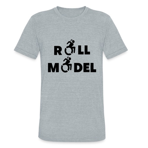 As a lady in a wheelchair i am a roll model - Unisex Tri-Blend T-Shirt