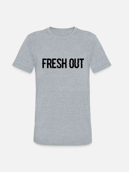 fresh out - Unisex Tri-Blend T-Shirt - heather grey