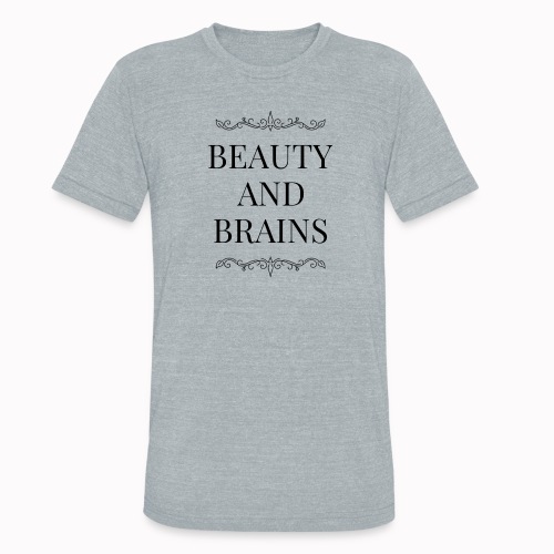 Beauty and Brains - Unisex Tri-Blend T-Shirt