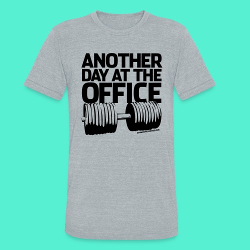 Another Day at the Office - Gym Motivation - Unisex Tri-Blend T-Shirt