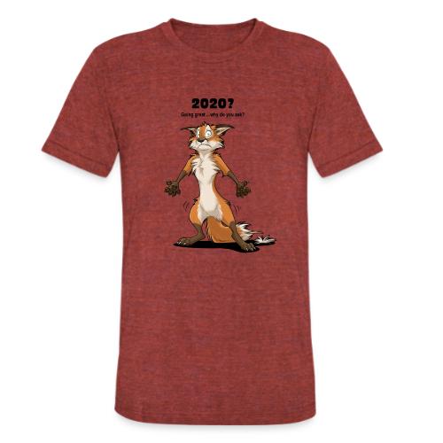 2020? Going great... (for bright backgrounds) - Unisex Tri-Blend T-Shirt