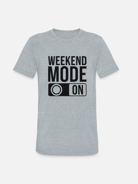 Weekend Mode On - Unisex Tri-Blend T-Shirt - heather grey