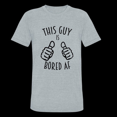 This Guy is Bored As F*#k - Unisex Tri-Blend T-Shirt