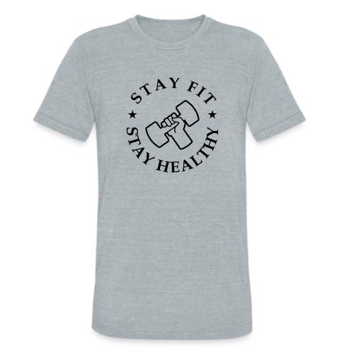 Stay Fit Stay Healthy - Unisex Tri-Blend T-Shirt
