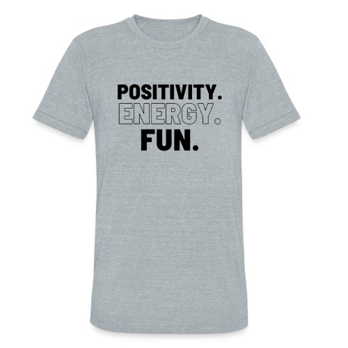 Positivity Energy and Fun Lite - Unisex Tri-Blend T-Shirt