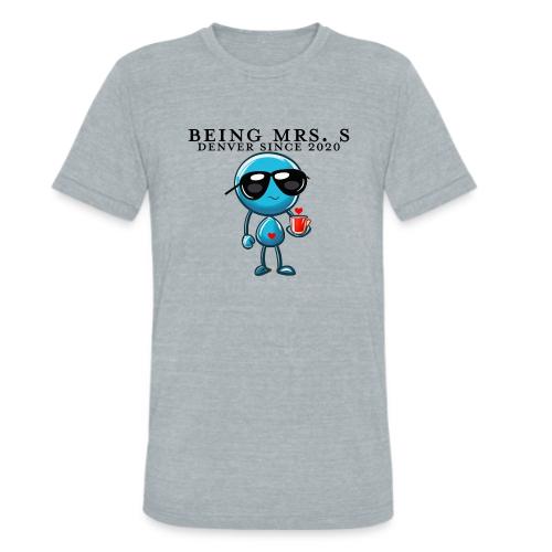 Being Mrs. S_Middle_Denver Since 2020 - Unisex Tri-Blend T-Shirt