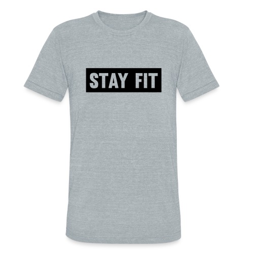 Stay Fit - Unisex Tri-Blend T-Shirt