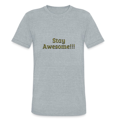 Stay Awesome - Unisex Tri-Blend T-Shirt
