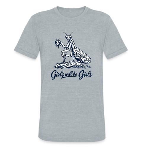 Girls Will Be Girls Praying Mantis Humor - Unisex Tri-Blend T-Shirt
