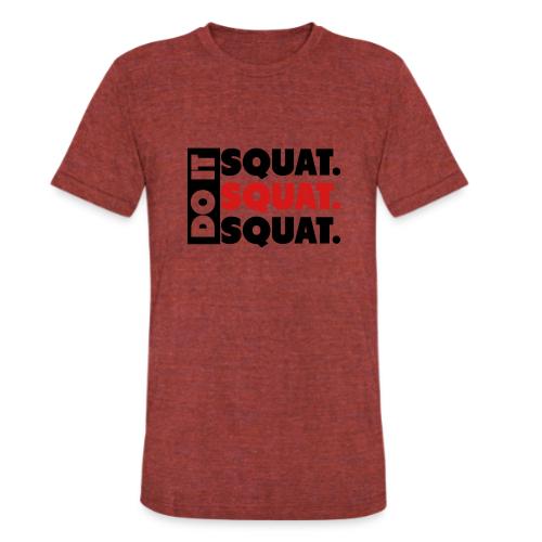 Do It. Squat.Squat.Squat - Unisex Tri-Blend T-Shirt