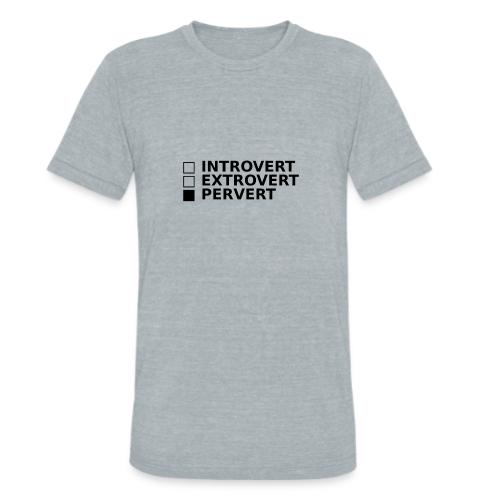 □ Introvert □ Extrovert ■ Pervert - Unisex Tri-Blend T-Shirt