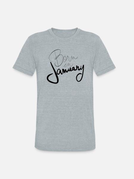 Born in January - Unisex Tri-Blend T-Shirt - heather grey