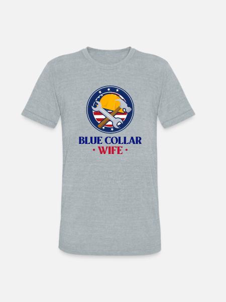 Blue Collar Wife - Unisex Tri-Blend T-Shirt - heather grey