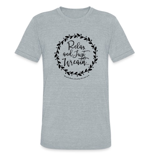 Relax and Just Wreath - Leaf Wreath - Unisex Tri-Blend T-Shirt