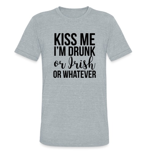 Kiss Me I'm Drunk - Unisex Tri-Blend T-Shirt