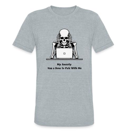 My Anxiety Has a Bone to Pick With Me T-Shirt - Unisex Tri-Blend T-Shirt