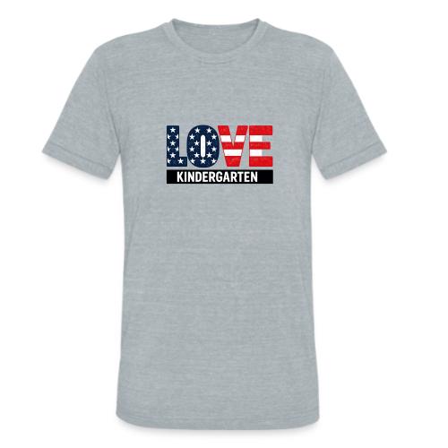 Love Kindergarten Patriotic Graduation - Unisex Tri-Blend T-Shirt