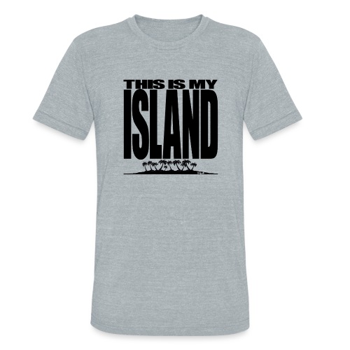 This is MY ISLAND - Unisex Tri-Blend T-Shirt