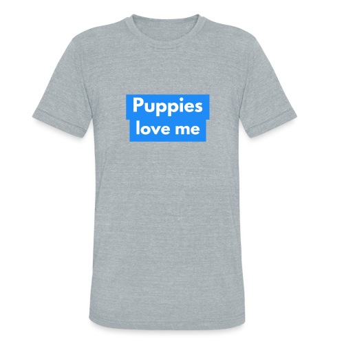 Puppies love me - Unisex Tri-Blend T-Shirt