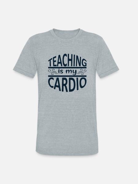 TEACHING IS MY CARDIO - Unisex Tri-Blend T-Shirt - heather grey