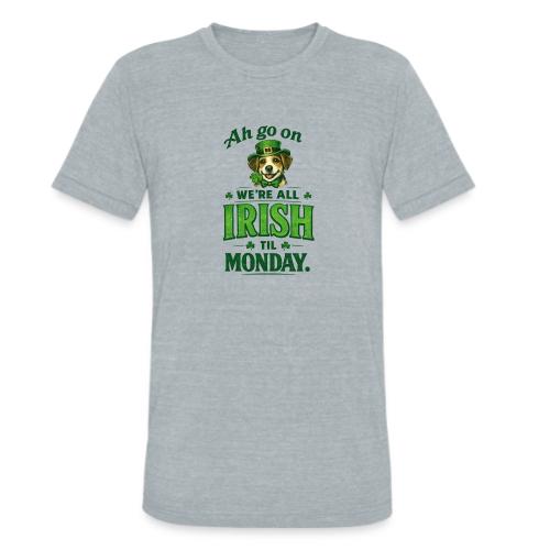 St. Patrick’s Day Dog T-Shirt – We’re All Irish - Unisex Tri-Blend T-Shirt