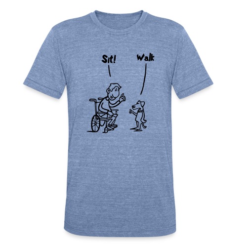 Sit and Walk. Wheelchair humor shirt - Unisex Tri-Blend T-Shirt